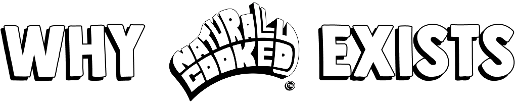 Why Naturally Cooked Exists